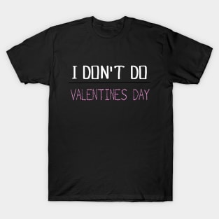 I DON'T DO VDAY T-Shirt